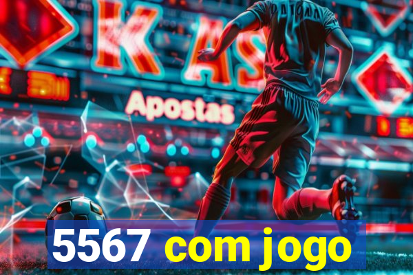 5567 com jogo